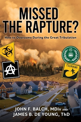 Missed the Rapture?: How to Overcome during the Great Tribulation Cover Image
