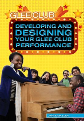 Developing and Designing Your Glee Club Performance By Anastasia Suen Cover Image