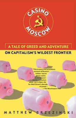 Casino Moscow: A Tale of Greed and Adventure on Capitalism's Wildest Frontier Cover Image