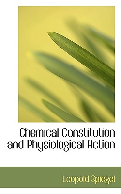 Chemical Constitution and Physiological Action Chemical Constitution and Physiological Action cover