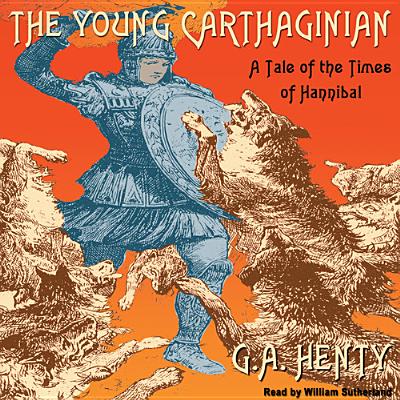 The Young Carthaginian: A Tale of the Times of Hannibal Cover Image