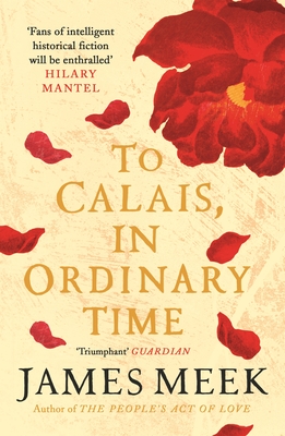 To Calais, in Ordinary Time By James Meek Cover Image