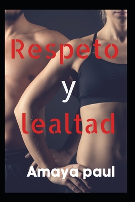 Respeto y lealtad: Romance en la mafia a través del matrimonio arreglado By Amaya Paul Cover Image