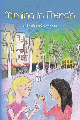 Miming in French By Sheila McGrory-Klyza Cover Image