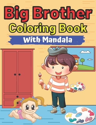 Big Brother Coloring Book With Mandala: Mandala Designs and Patterns Animals Mandala Colouring Pages For Toddlers 2-6 Ages Cute Gift Idea From New Bab Cover Image