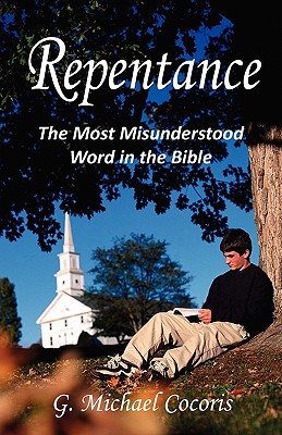 Repentance: The Most Misunderstood Word in the Bible By G. Michael Cocoris Cover Image