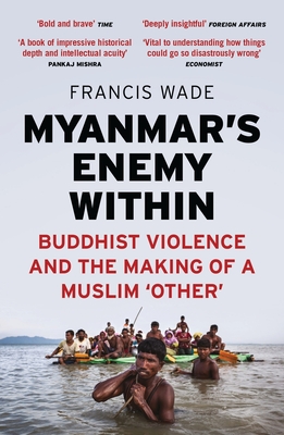 Myanmar's Enemy Within: Buddhist Violence and the Making of a Muslim Other Cover Image