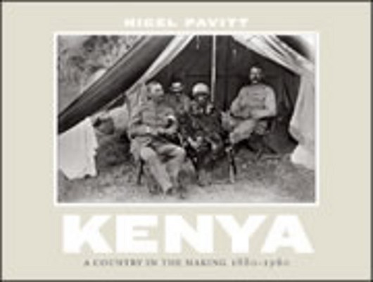 Kenya: A Country in the Making, 1880-1940 By Nigel Pavitt Cover Image