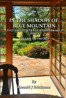 Cover for In the Shadow of Blue Mountain: LIVES AND LETTERS OF A REMARKABLE FAMILY - Volume III, 1962-2022