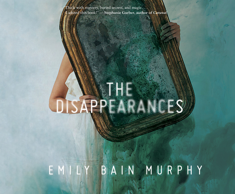The Disappearances By Emily Bain Murphy, Devon Sorvari (Narrated by) Cover Image