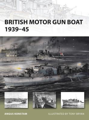 British Motor Gun Boat 1939–45 (New Vanguard) By Angus Konstam, Tony Bryan (Illustrator) Cover Image