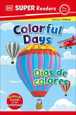 DK Super Readers Pre-Level Bilingual Colorful Days – Días de colores Cover Image