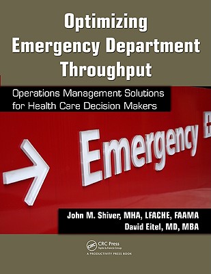 Optimizing Emergency Department Throughput: Operations Management Solutions for Health Care Decision Makers