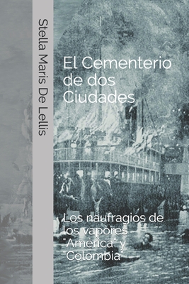 El cementerio de dos ciudades: Los naufragios de los vapores América y Colombia Cover Image