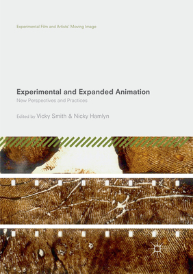 Experimental and Expanded Animation: New Perspectives and Practices (Experimental Film and Artists' Moving Image) Cover Image