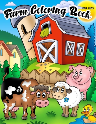 Farm Coloring Book For Kids: Farm Activity Book Fun Include Animals (Pig, Cow, Goat, Sheep, Horse and More!) Cover Image