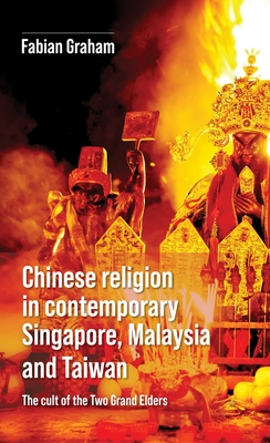 Chinese Religion in Contemporary Singapore, Malaysia and Taiwan: The Cult of the Two Grand Elders Cover Image