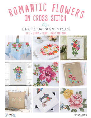Romantic Flowers in Cross Stitch By Suzana Lima Cover Image