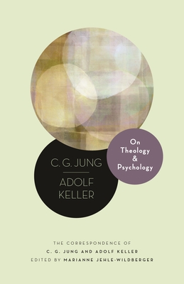 On Theology and Psychology: The Correspondence of C. G. Jung and Adolf Keller (Philemon Foundation #1)