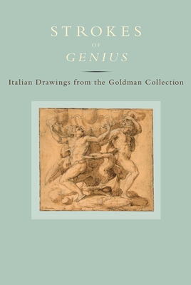 Strokes of Genius: Italian Drawings from the Goldman Collection Cover Image