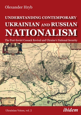 Understanding Contemporary Ukrainian and Russian Nationalism: The Post-Soviet Cossack Revival and Ukraine's National Security Cover Image