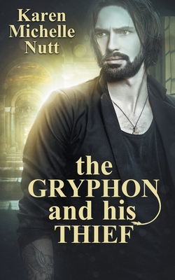 The Gryphon and His Thief By Karen Michelle Nutt Cover Image