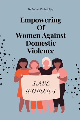 Empowering of women against domestic violence By Bansal Pushpa Ajay Cover Image