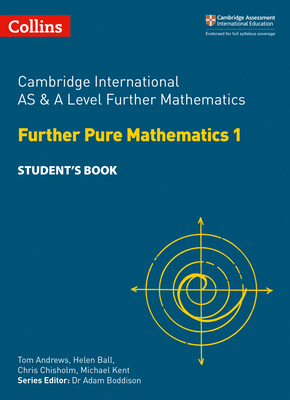 Cambridge International AS and A Level Further Mathematics Further Pure Mathematics 1 Student Book (Cambridge International Examinations) Cover Image