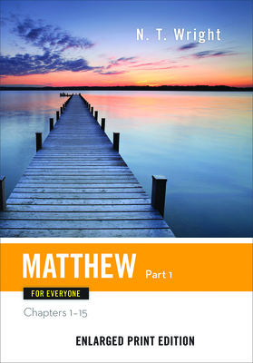 Matthew for Everyone, Part 1: Chapters 1-15 (New Testament for Everyone) Cover Image