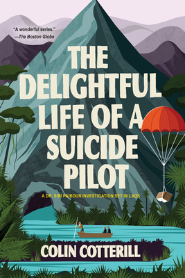 The Delightful Life of a Suicide Pilot (A Dr. Siri Paiboun Mystery #15)