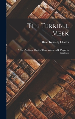 Cover for The Terrible Meek: A One-act Stage Play for Three Voices: to be Played in Darkness