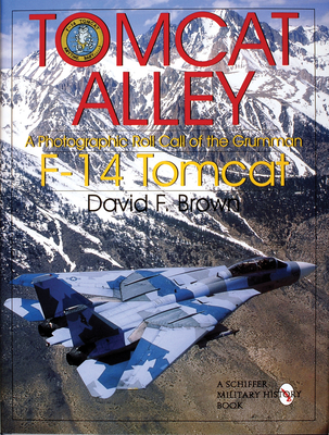 Tomcat Alley: A Photographic Roll Call of the Grumman F-14 Tomcat (Schiffer Military History) By David F. Brown Cover Image
