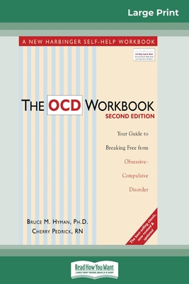 The OCD Workbook: 2nd Edition: Your Guide to Breaking Free from Obsessive-Compulsive Disorder (16pt Large Print Edition) By Bruce M. Hyman Cover Image
