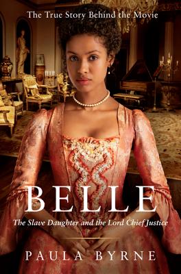 Belle: The Slave Daughter and the Lord Chief Justice By Paula Byrne Cover Image