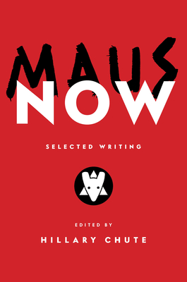 Maus Now: Selected Writing By Hillary Chute (Editor) Cover Image