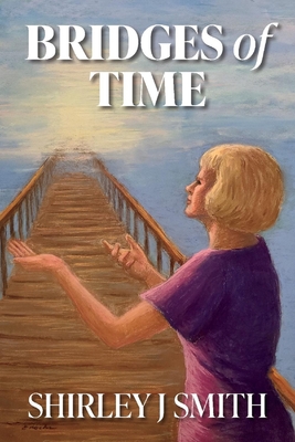 Bridges Of Time (An Angel with Muddy Feet #2) By Shirley J. Smith Cover Image