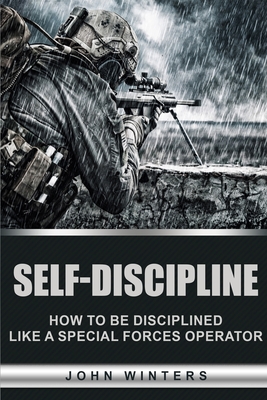 Self-Discipline: How to Build Special Forces Self-Discipline Cover Image
