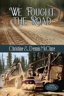 We Fought the Road By Christine McClure, Dennis McClure Cover Image