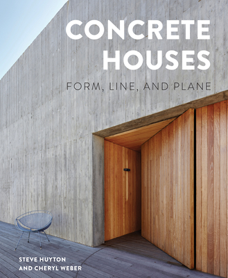 Concrete Houses: Form, Line, and Plane By Steve Huyton, Cheryl Weber Cover Image