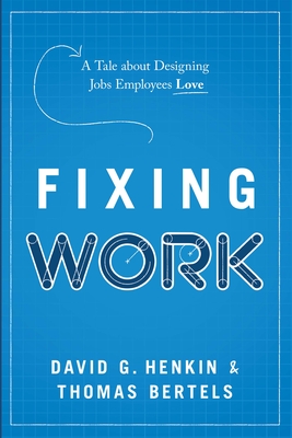 Fixing Work: A Tale about Designing Jobs Employees Love Cover Image