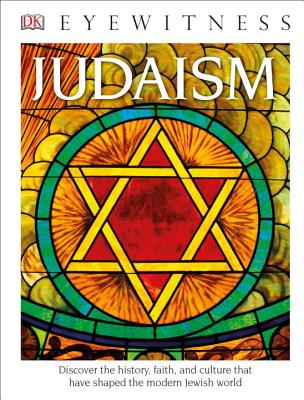 DK Eyewitness Books: Judaism: Discover the History, Faith, and Culture That Have Shaped the Modern Jewish Worl Cover Image