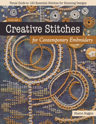 Creative Stitches for Contemporary Embroidery: Visual Guide to 120 Essential Stitches for Stunning Designs Cover Image
