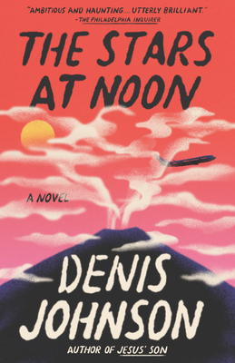 The Stars at Noon By Denis Johnson Cover Image