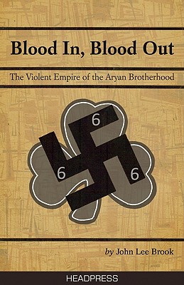 Blood In, Blood Out: The Violent Empire of the Aryan Brotherhood Cover Image