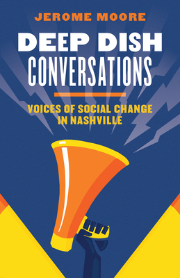 Deep Dish Conversations: Voices of Social Change in Nashville Cover Image