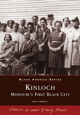 Kinloch: Missouri's First Black City (Black America) By John A. Wright Sr Cover Image