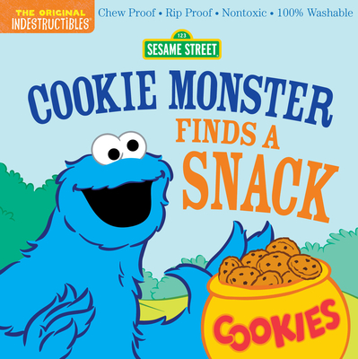 Indestructibles: Sesame Street: Cookie Monster Finds a Snack: Chew Proof · Rip Proof · Nontoxic · 100% Washable (Book for Babies, Newborn Books, Safe to Chew)
