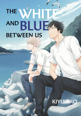 The White and Blue Between Us By Kiyuhiko Cover Image