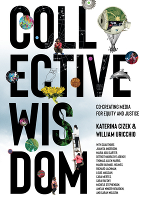 Collective Wisdom: Co-Creating Media for Equity and Justice