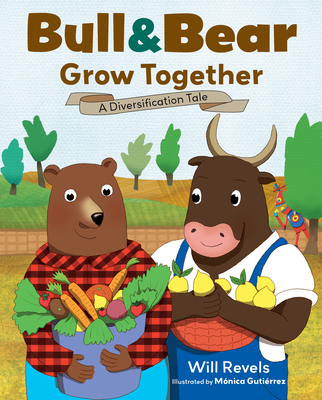 Bull & Bear Grow Together: A Diversification Tale By Will Revels Cover Image